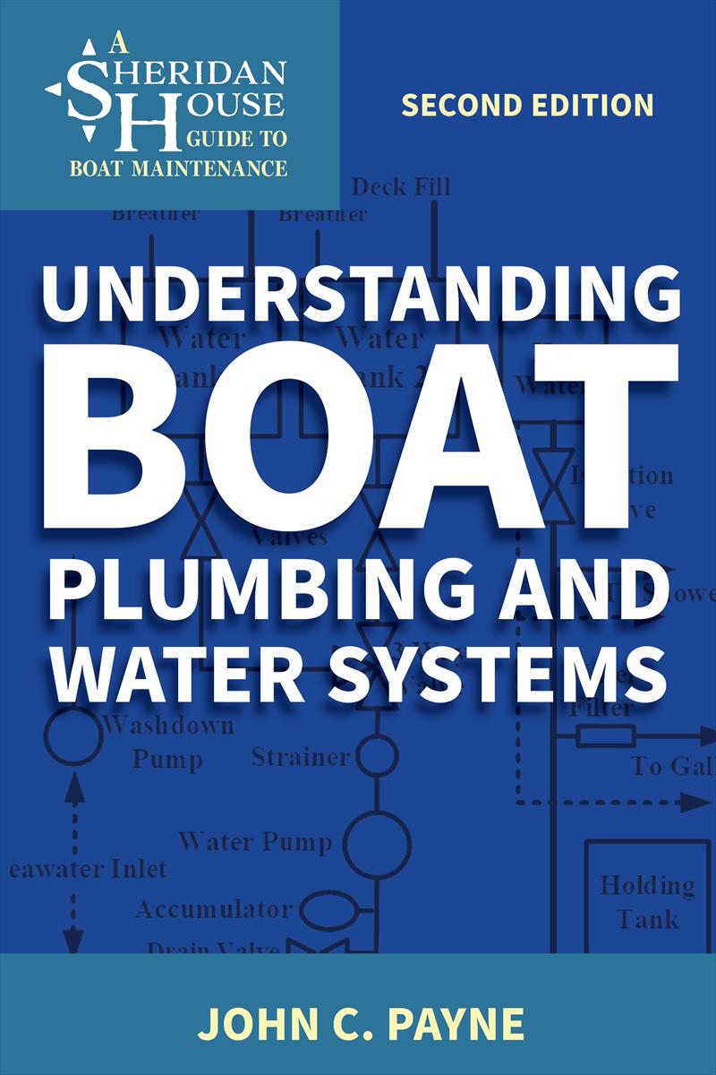 The cover of Understanding Boat Plumbing photo copyright John C. Payne taken at  and featuring the Marine Industry class