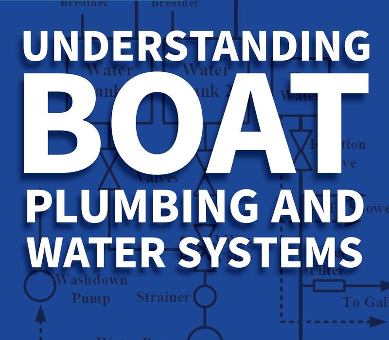 Understanding Boat Plumbing photo copyright John C. Payne taken at  and featuring the Marine Industry class