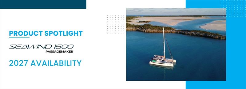 Product Spotlight - 2025 Seawind 1600 Passagemaker photo copyright Seawind Catamarans taken at  and featuring the Marine Industry class